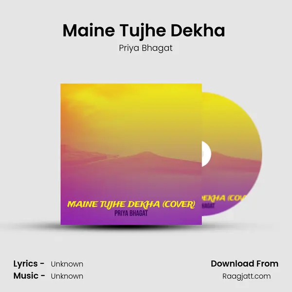 Maine Tujhe Dekha (Cover) - Priya Bhagat album cover 