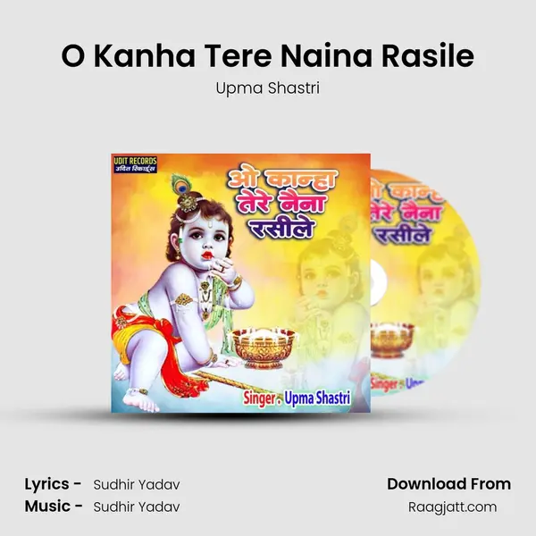 O Kanha Tere Naina Rasile - Upma Shastri mp3 song