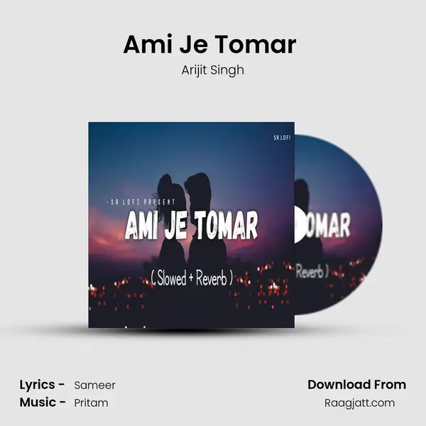 Ami Je Tomar (lofi Slowed Reverb) - Arijit Singh album cover 