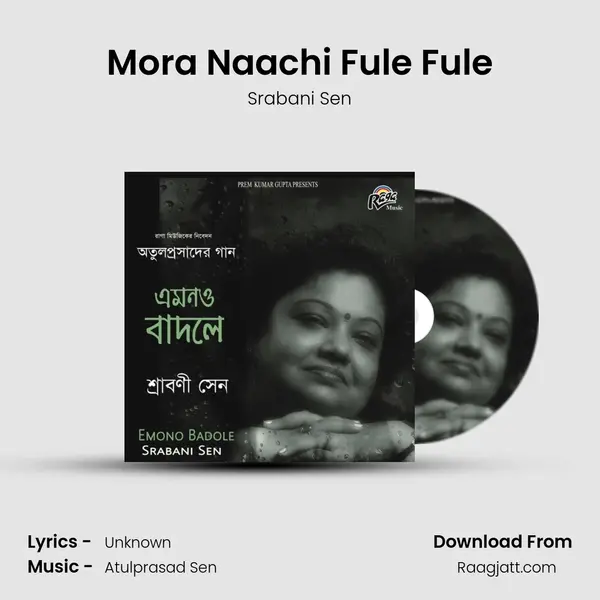 Mora Naachi Fule Fule - Srabani Sen mp3 song