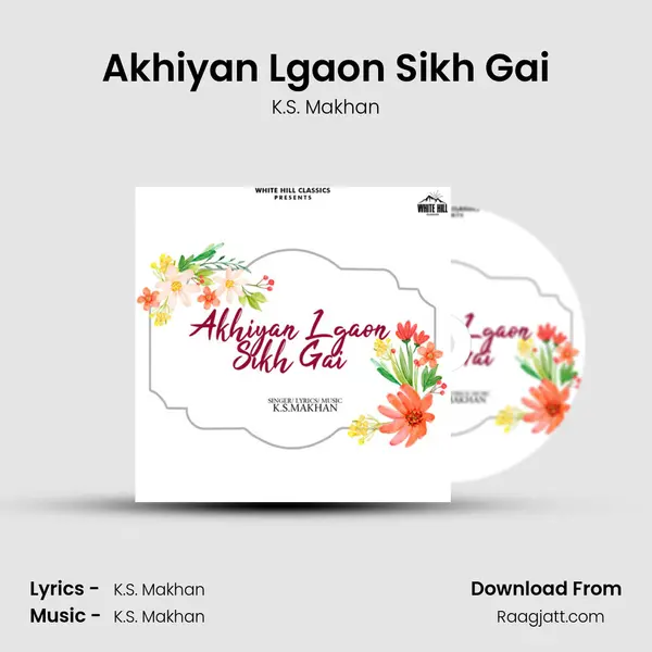 Akhiyan Lgaon Sikh Gai - K.S. Makhan album cover 