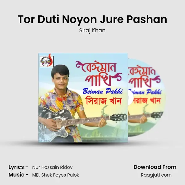 Tor Duti Noyon Jure Pashan - Siraj Khan album cover 