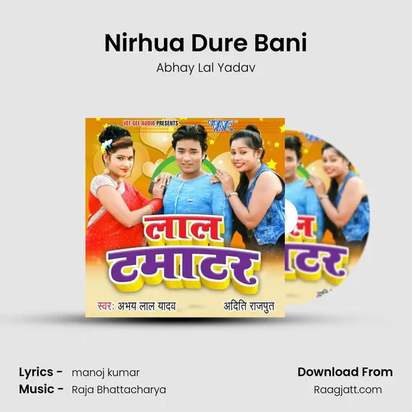 Nirhua Dure Bani - Abhay Lal Yadav album cover 