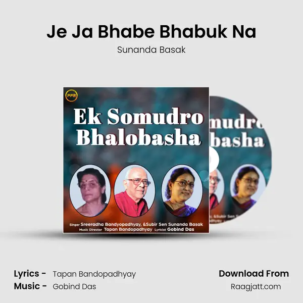 Je Ja Bhabe Bhabuk Na - Sunanda Basak mp3 song