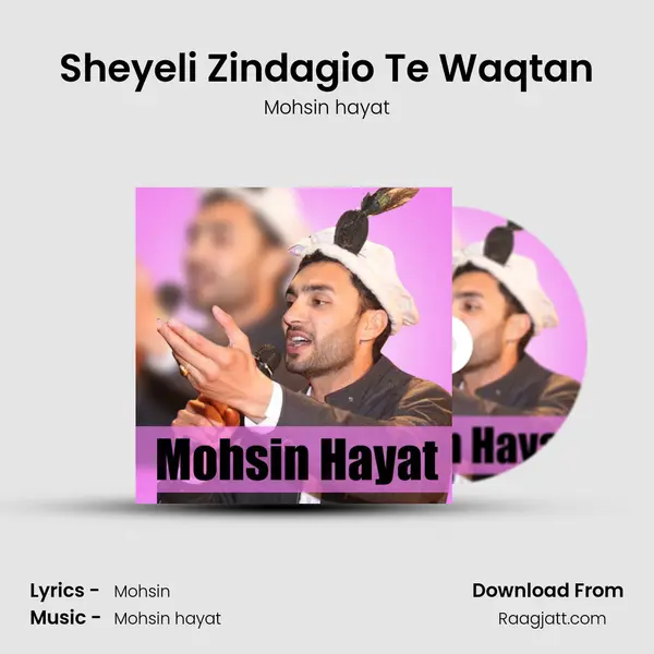 Sheyeli Zindagio Te Waqtan mp3 song