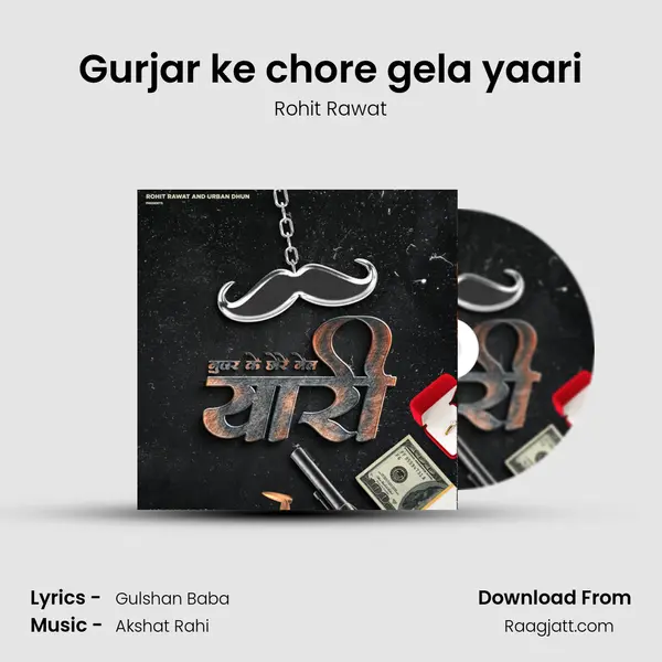 Gurjar ke chore gela yaari - Rohit Rawat album cover 