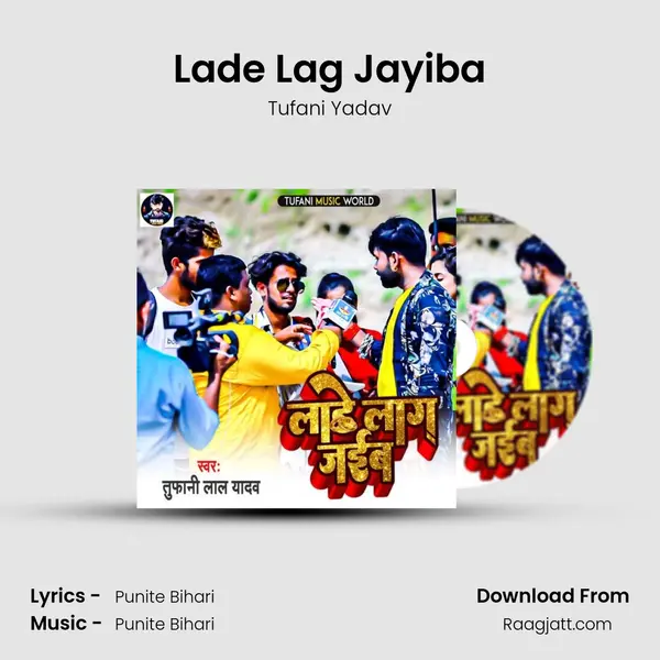 Lade Lag Jayiba - Tufani Yadav album cover 