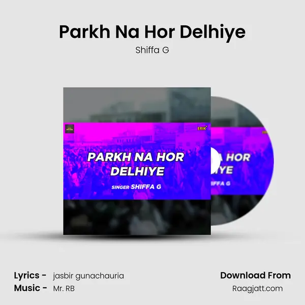 Parkh Na Hor Delhiye - Shiffa G album cover 