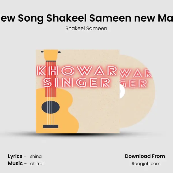 khowar New Song Shakeel Sameen new Marsia song - Shakeel Sameen mp3 song