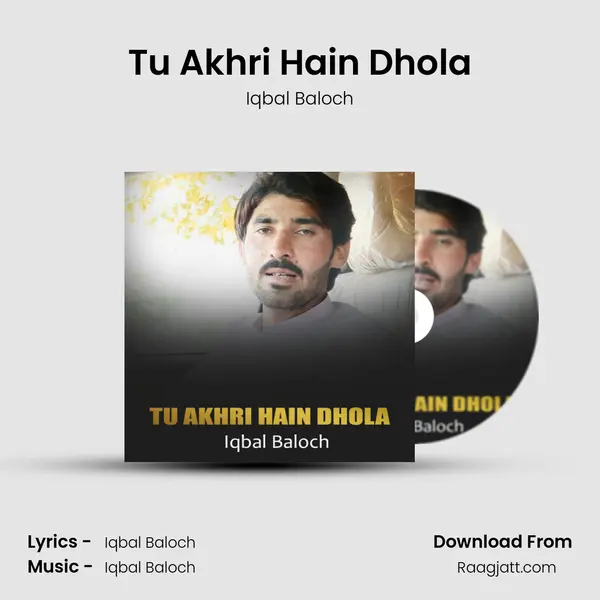 Tu Akhri Hain Dhola - Iqbal Baloch album cover 