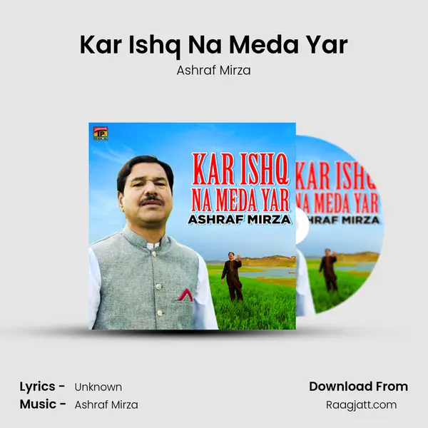 Kar Ishq Na Meda Yar - Ashraf Mirza album cover 