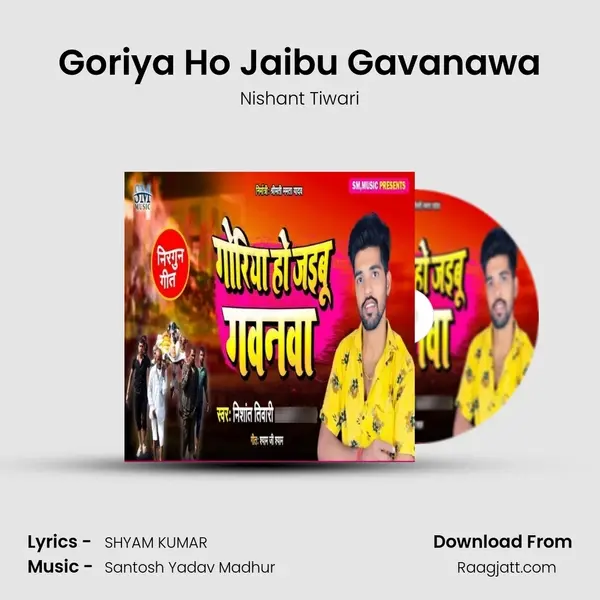 Goriya Ho Jaibu Gavanawa - Nishant Tiwari album cover 