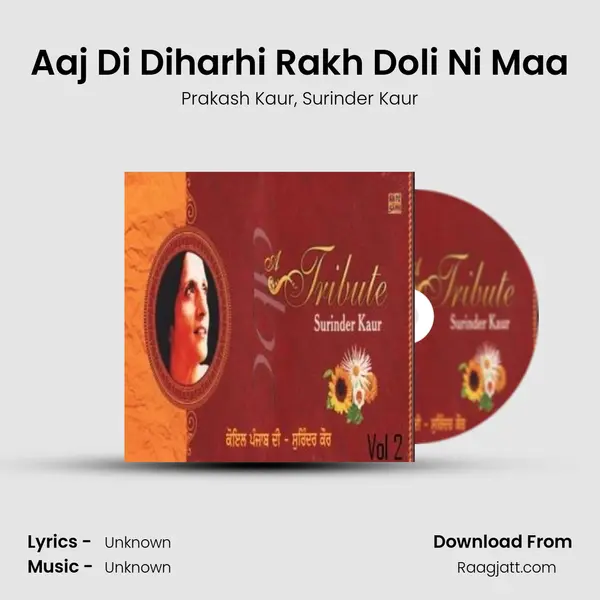 Aaj Di Diharhi Rakh Doli Ni Maa - Prakash Kaur mp3 song