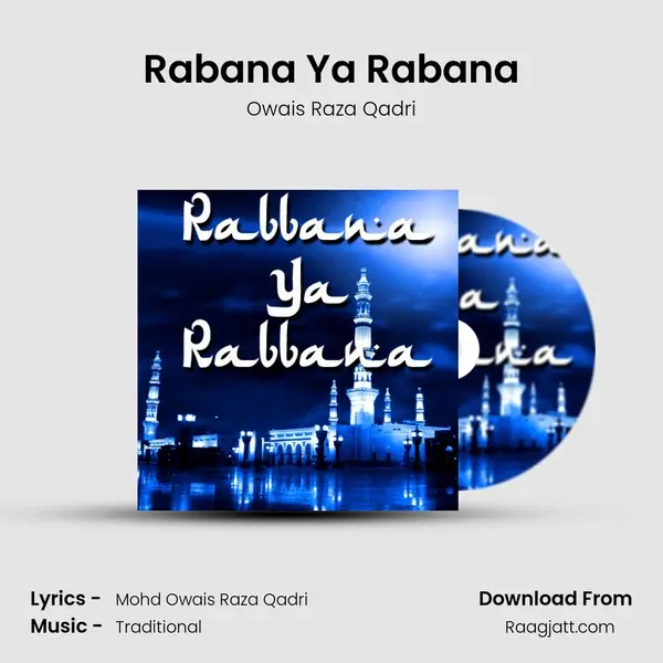 Rabana Ya Rabana - Owais Raza Qadri mp3 song