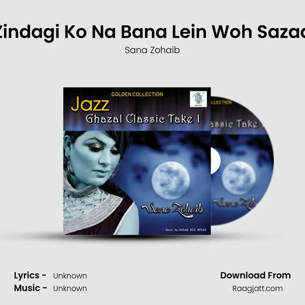 Zindagi Ko Na Bana Lein Woh Sazaa - Sana Zohaib album cover 