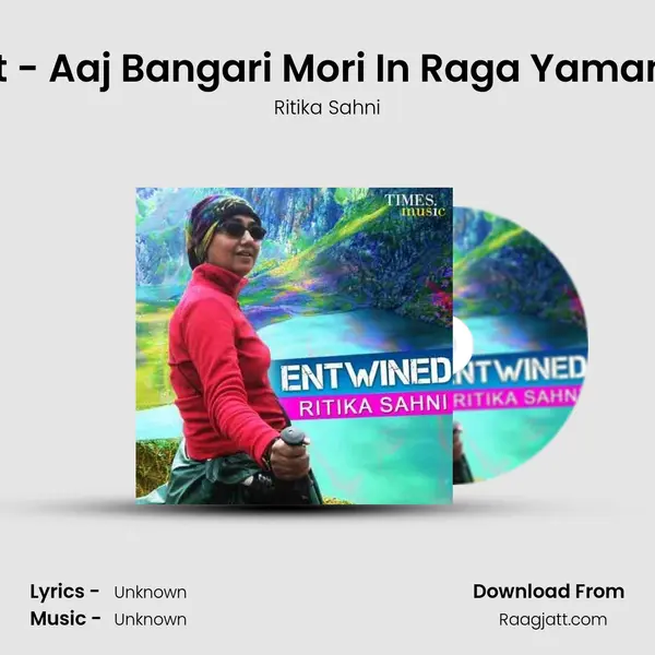 Heartfelt - Aaj Bangari Mori In Raga Yaman Kalyan - Ritika Sahni album cover 