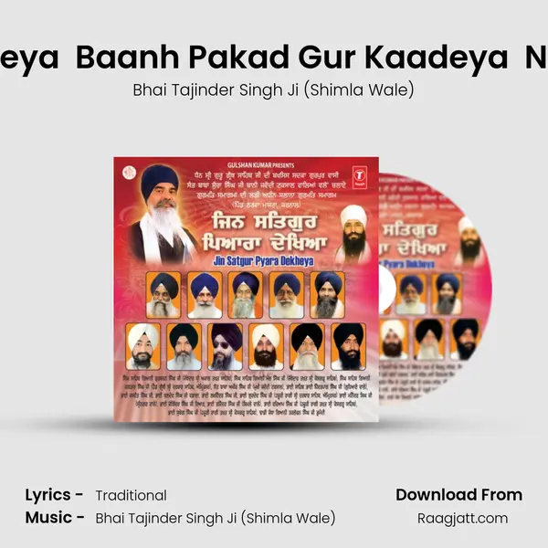 Baanh Pakad Andhle Udhareya  Baanh Pakad Gur Kaadeya  Nanak Baanh Pakar Satgur N - Bhai Tajinder Singh Ji (Shimla Wale) album cover 