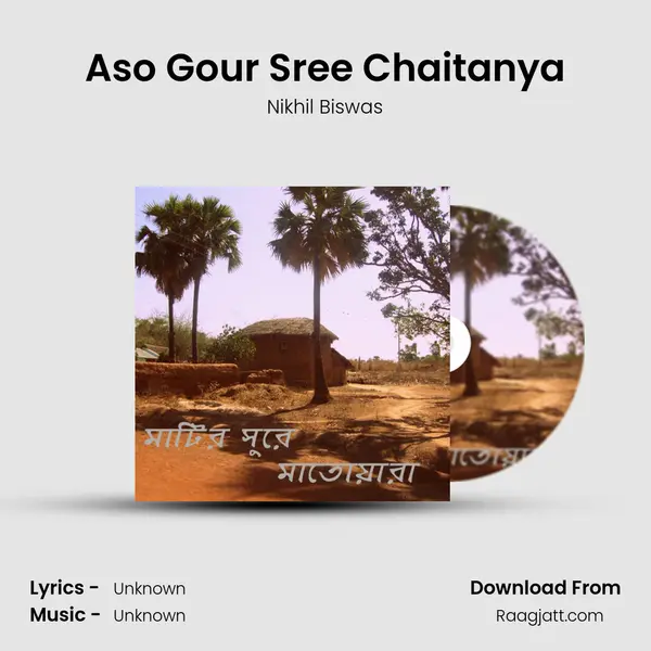 Aso Gour Sree Chaitanya - Nikhil Biswas album cover 