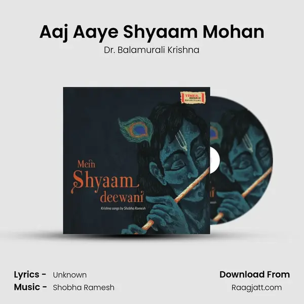 Aaj Aaye Shyaam Mohan - Dr. Balamurali Krishna album cover 