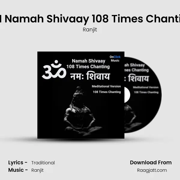 OM Namah Shivaay 108 Times Chanting - Ranjit album cover 