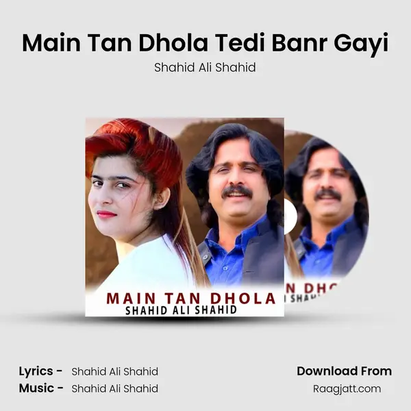 Main Tan Dhola Tedi Banr Gayi - Shahid Ali Shahid album cover 