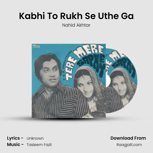 Kabhi To Rukh Se Uthe Ga - Nahid Akhtar album cover 