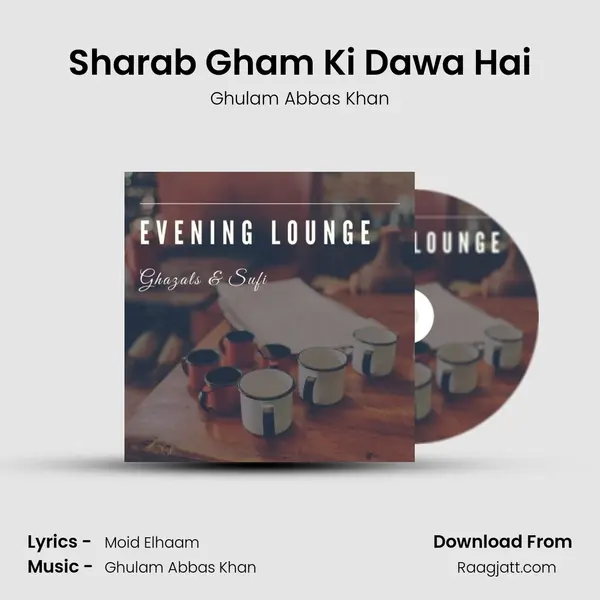 Sharab Gham Ki Dawa Hai - Ghulam Abbas Khan album cover 