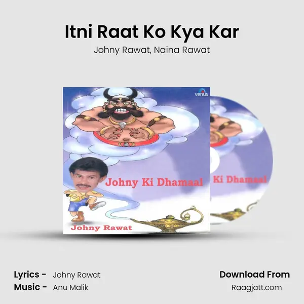 Itni Raat Ko Kya Kar - Johny Rawat album cover 