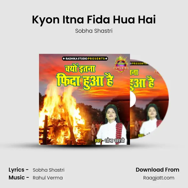 Kyon Itna Fida Hua Hai - Sobha Shastri album cover 