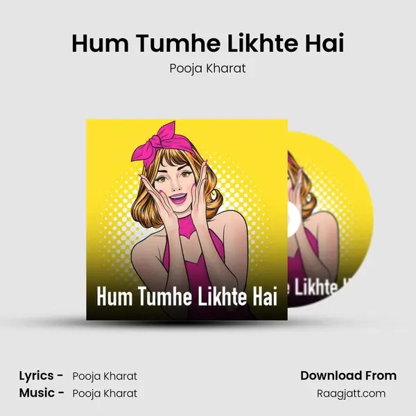 Hum Tumhe Likhte Hai - Pooja Kharat album cover 