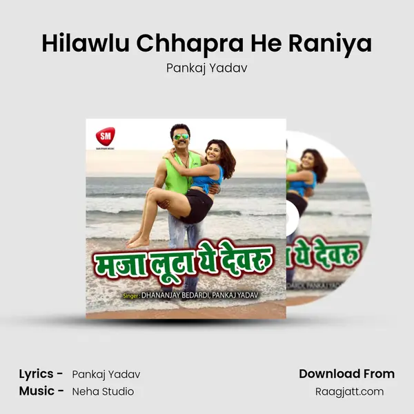 Hilawlu Chhapra He Raniya - Pankaj Yadav album cover 