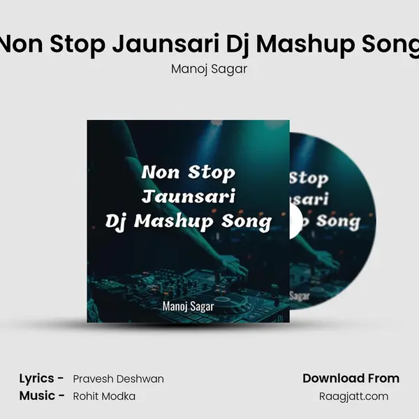 Non Stop Jaunsari Dj Mashup Song - Manoj Sagar album cover 