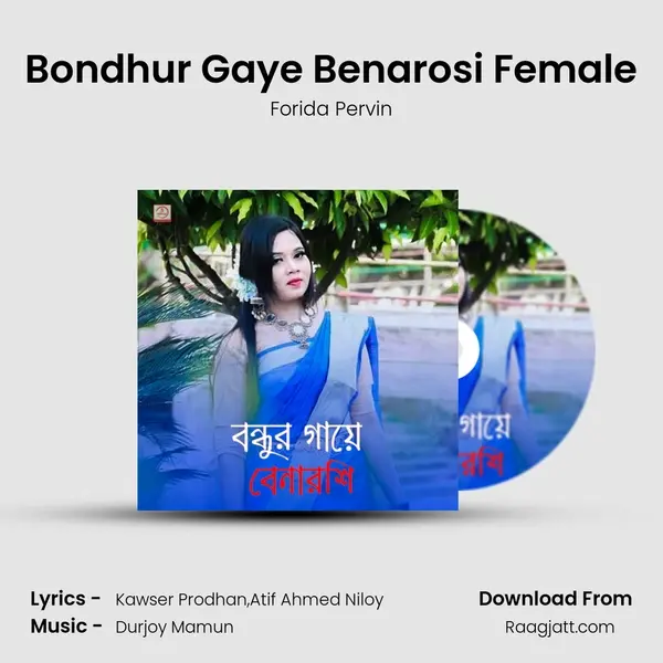 Bondhur Gaye Benarosi Female mp3 song