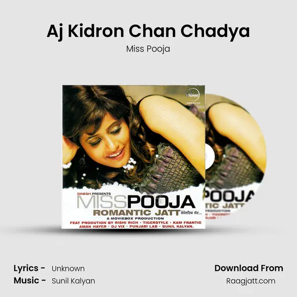 Aj Kidron Chan Chadya - Miss Pooja album cover 