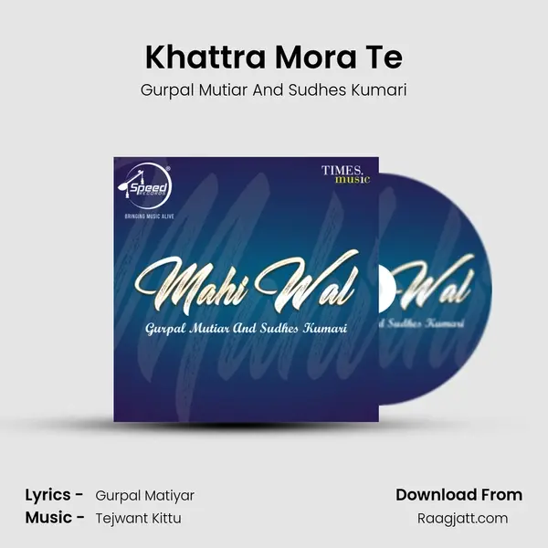 Khattra Mora Te - Gurpal Mutiar And Sudhes Kumari album cover 