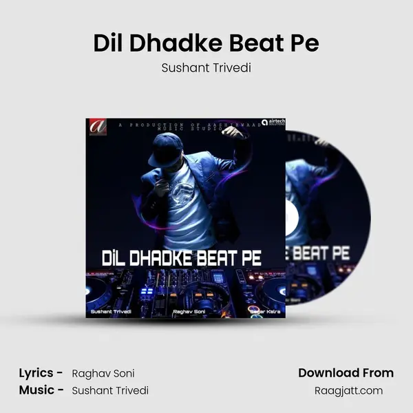 Dil Dhadke Beat Pe - Sushant Trivedi album cover 