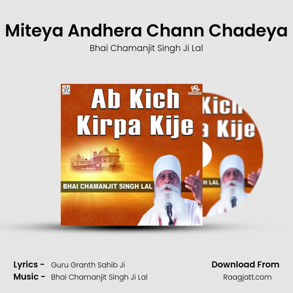 Miteya Andhera Chann Chadeya - Bhai Chamanjit Singh Ji Lal album cover 