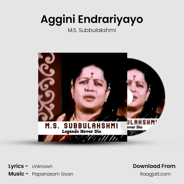 Aggini Endrariyayo - M.S. Subbulakshmi mp3 song