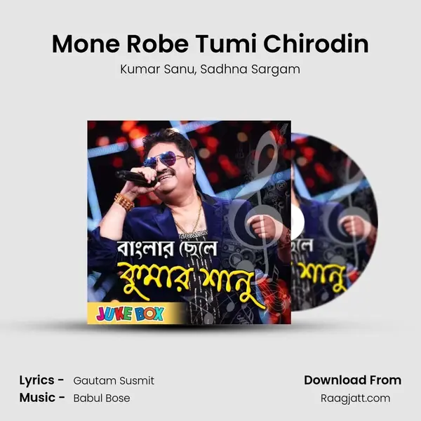 Mone Robe Tumi Chirodin - Kumar Sanu album cover 