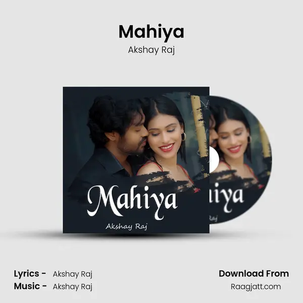 Mahiya - Akshay Raj mp3 song