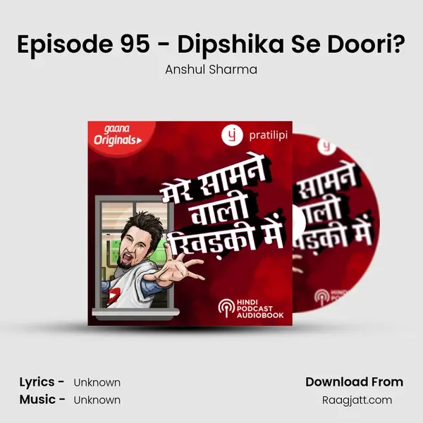 Episode 95 - Dipshika Se Doori? mp3 song