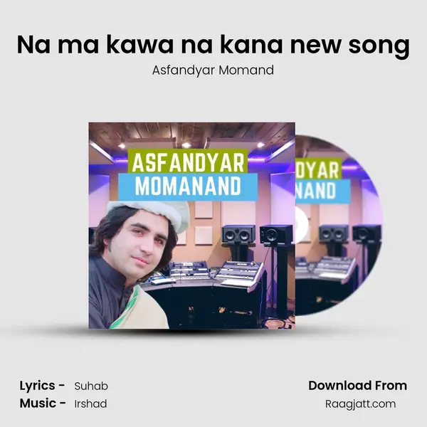 Na ma kawa na kana new song mp3 song