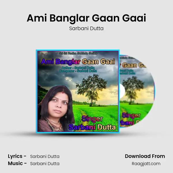 Ami Banglar Gaan Gaai mp3 song