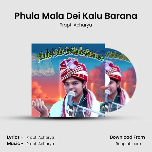 Phula Mala Dei Kalu Barana - Prapti Acharya album cover 