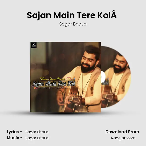 Sajan Main Tere KolÂ  - Sagar Bhatia album cover 