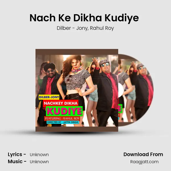 Nach Ke Dikha Kudiye (feat. Rahul Roy) mp3 song