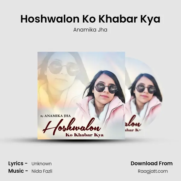 Hoshwalon Ko Khabar Kya - Anamika Jha album cover 