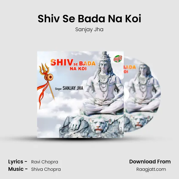 Shiv Se Bada Na Koi - Sanjay Jha album cover 