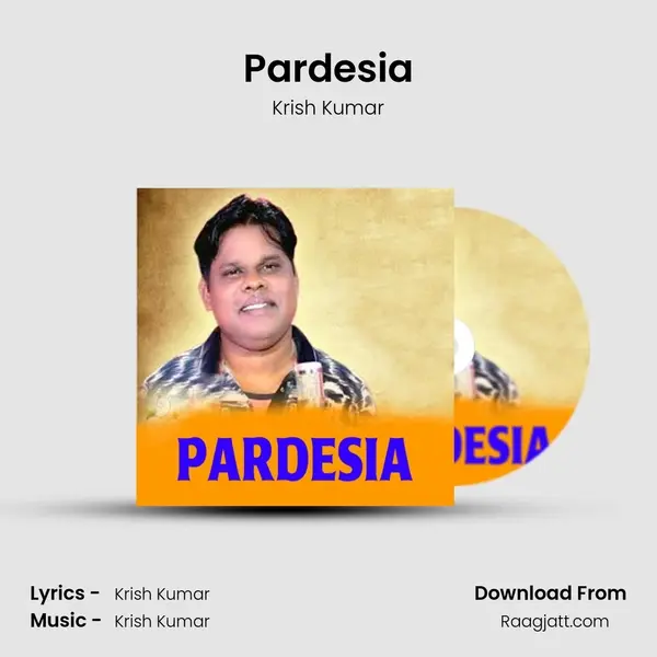 Pardesia - Krish Kumar mp3 song