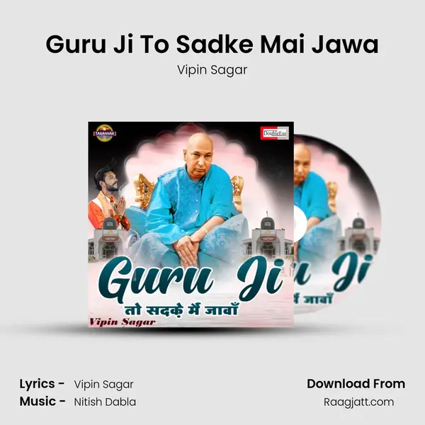 Guru Ji To Sadke Mai Jawa - Vipin Sagar album cover 